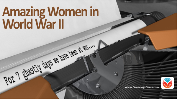 Amazing Women in World War II: A Censored Journalist Turns Spy